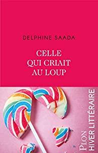 Delphine Saada – Celle qui criait au loup
