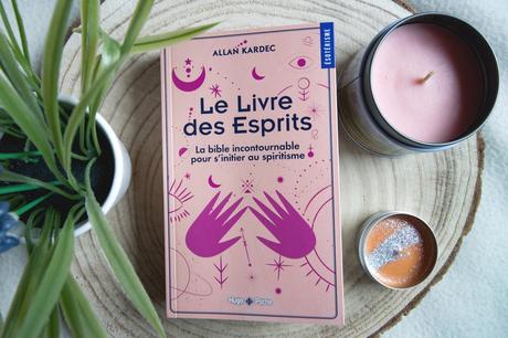 Le livre des Esprits – La Bible incontournable pour s’initier au spiritisme – Allan Kardec