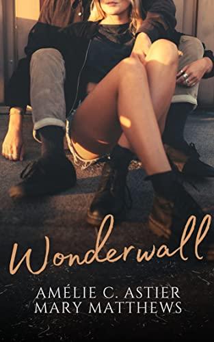 Mon coup de coeur pour Wonderwall d'Amélie C Astier et Mary Matthews