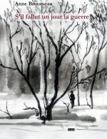 Anne Brousseau  s'il fallut un jour la guerre