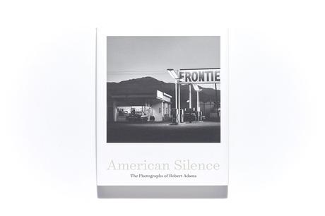 AMERICAN SILENCE – THE PHOTOGRAPHS OF ROBERT ADAMS