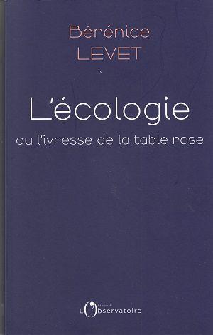 L'écologie ou l'ivresse de la table rase, de Bérénice Levet