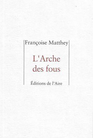 L'Arche des fous, de Françoise Matthey