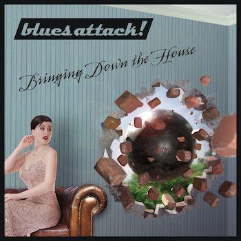 Album - Blues Attack ‘Bringing Down The House’