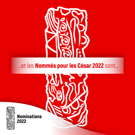 César du Cinéma 2022 - Les Nominations pour la 47e Cérémonie des César