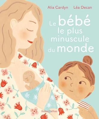 Le bébé le plus minuscule du monde . Alia Cardyn et Léa Decan Le bébé le plus minuscule du monde . Alia Cardyn et Léa Decan
