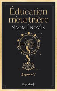 Education meurtrière #1 Leçon n°1 de Naomi Novik