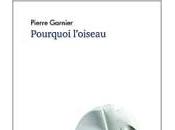 (Anthologie permanente), Pierre Garnier, Pourquoi l'oiseau