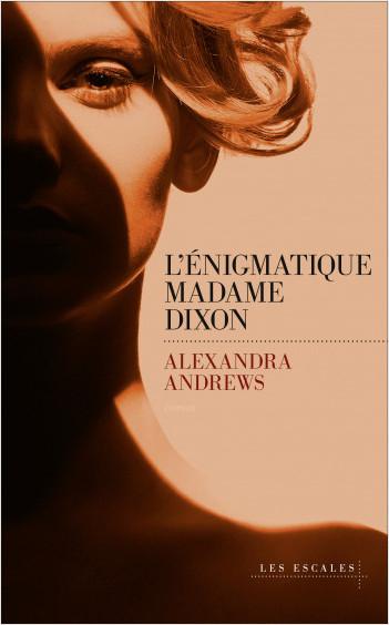L’énigmatique Madame Dixon de Alexandra Andrews