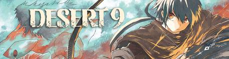 Desert 9, tome 1 • Kei Deguchi