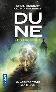 Dune - Les origines #2 Les mentats de Dune de Brian Herbert et Kevin J. Anderson Dune - Les origines #2 Les mentats de Dune de Brian Herbert et Kevin J. Anderson