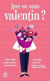 Avec ou sans valentin de Fanny André, Sandra Mézière, Angéline Michel, Ena Fitzbel, Lise Syven , Amélie C Astier & Mary Matthews