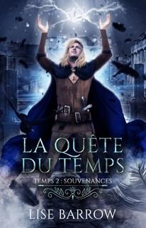 La quête du temps, temps 2 : Souvenances (Lise Barrow)