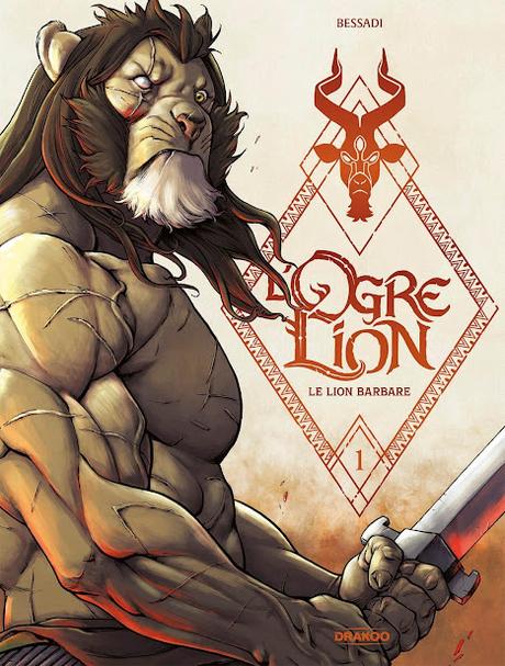 BD : L'Ogre Lion, Le Lion Barbare t.1 - Bruno Bessadi (Drakoo)