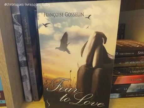 Fear to love (Françoise Gosselin)