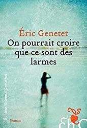 On pourrait croire que ce sont des larmes