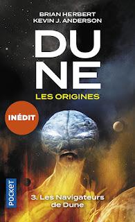 DUNE-les origines #3 Les navigateurs de Dune de Brian Herbert & Kevin J Anderson