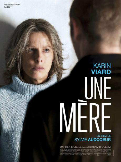 🎬UNE MÈRE un film de Sylvie Audcoeur avec Karin Viard, Darren Muselet, Samir Guesmi au Cinéma le 23 Mars 2022