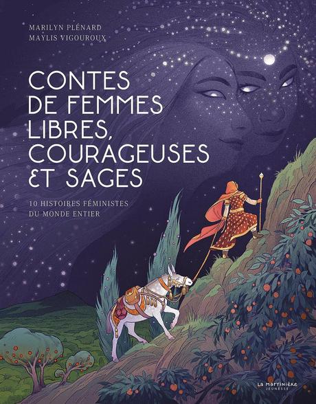 Contes de femmes livres, courageuses et sages : 10 histoires féministes du monde entier