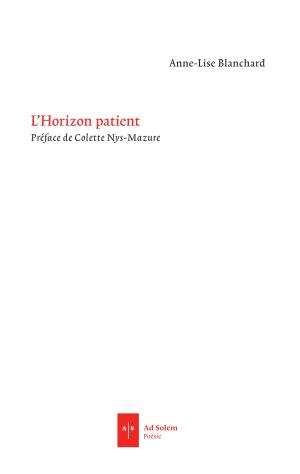 Anne-Lise Blanchard / L'Horizon patient ( extrait )