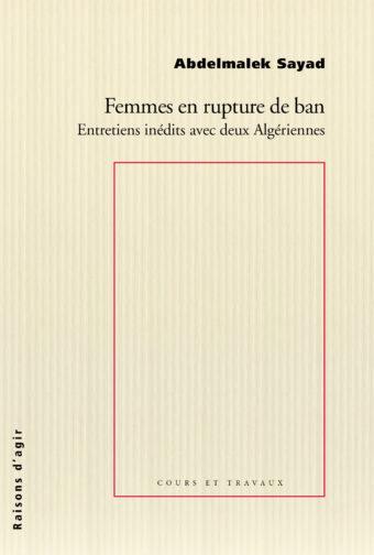Femmes en rupture de ban, d'Abdelmalek Sayad (éd. Raisons d'agir) - deuxième entretien Couv