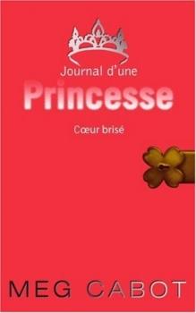 Journal d’une princesse, tome 9 : Coeur brisé, Meg Cabot