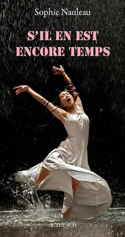 S'il en est encore temps, de Sophie Nauleau (éd. Actes Sud) 9782330161279_1_75