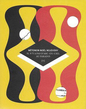 Il n'y a pas d'arc-en-ciel au paradis, de Nétonon Noël Ndjékéry