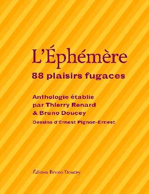 L'éphémère 88 plaisirs fugaces, anthologie établie par Bruno DOUCEY et Thierry RENARD