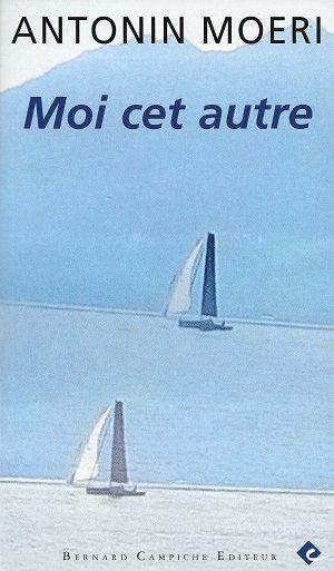 Moi cet autre, d'Antonin Moeri