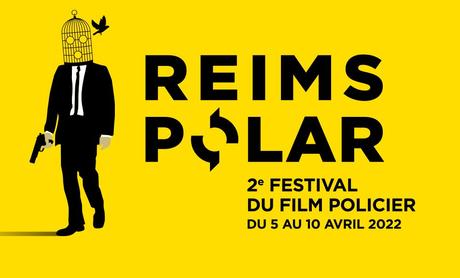 🎬REIMS POLAR - 2ème Festival du Film Policier du 5 au 10 Avril 2022