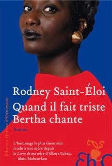 Quand il fait triste Bertha chante, de Rodney Saint-Éloi (éd. Héloïse d'Ormesson) fullsizeoutput_41f3