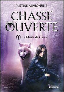 La meute de Garval, tome 1 : Chasse ouverte (Justine Alphonsine)