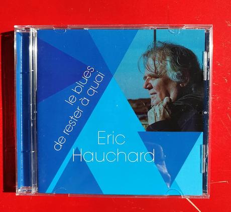 Album - Eric Hauchard « le blues de rester à quai»