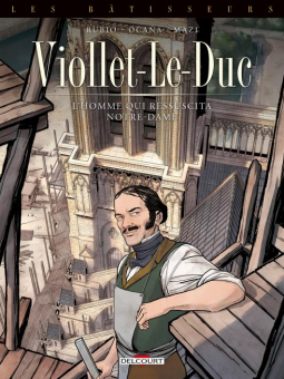 Viollet-Le-Duc : L’homme qui ressuscita Notre Dame
