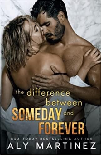 Mon avis sur The difference between someday and forever d'Aly Martinez