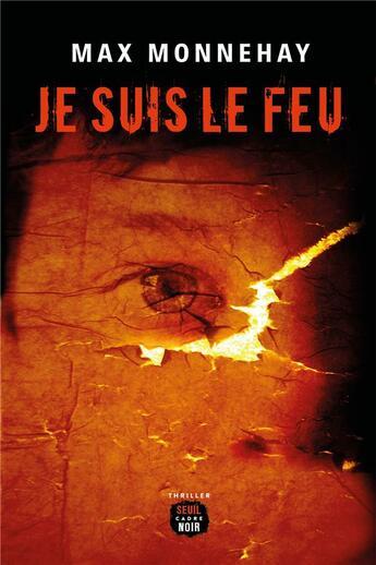 Couverture du livre « Je suis le feu » de Max Monnehay aux éditions Seuil
