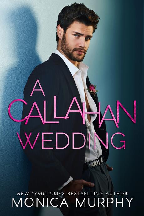 Cover Reveal: Découvrez la couverture et le résumé de A Callahan Wedding de Monica Murphy