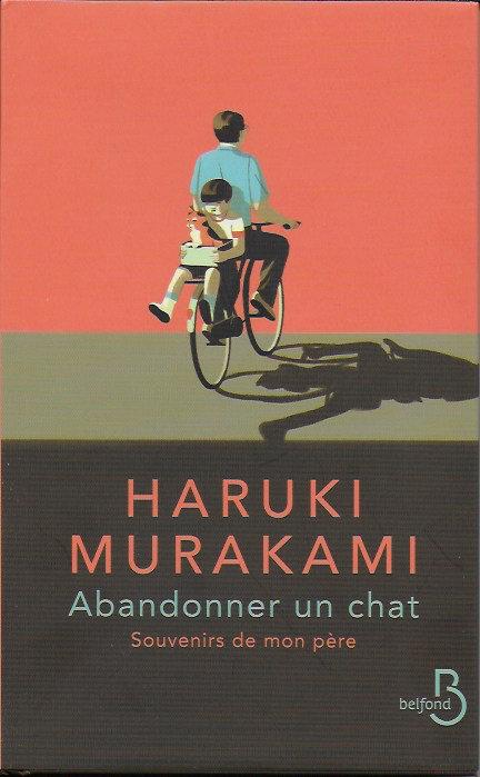 Abandonner un chat - souvenirs de mon père, de Haruki Murakami, traduit par Hélène Morita (éd. Belfond) abandonnerunchatmurakami
