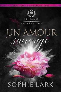 Les liens du sang #3 Un amour sauvage de Sophie Lark