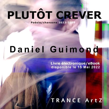 PLÛTOT CREVER de Daniel Guimond PLÛTOT CREVER de Daniel Guimond