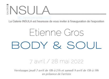 Galerie INSULA  exposition Etienne GROS – 7 Avril au 28 Mai 2022.