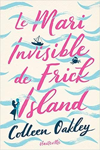 Mon avis sur le mari invisible de Frick Island de Colleen Oakley