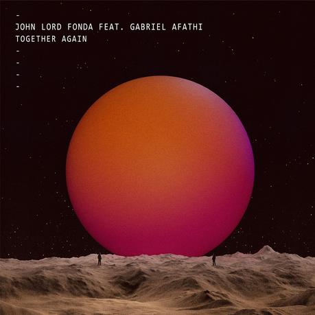 #MUSIQUE - John Lord Fonda - nouveau single - Together Again avec Gabriel Afathi
