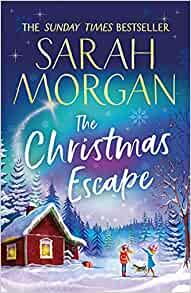 The Christmas Escape by Sarah Morgan