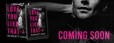 Cover reveal: Découvrez le résumé et la couverture de Love you like that de Scarlett Cole