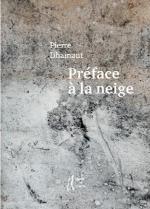 Pierre Dhainaut  Préface à la neige 