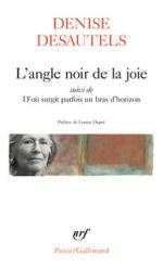 Denise Desautels  L’angle noir de la joie