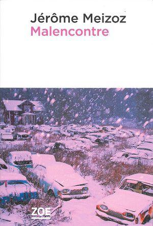 Malencontre, de Jérôme Meizoz