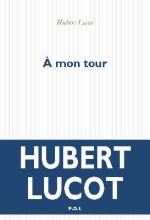 Hubert Lucot  à mon tour